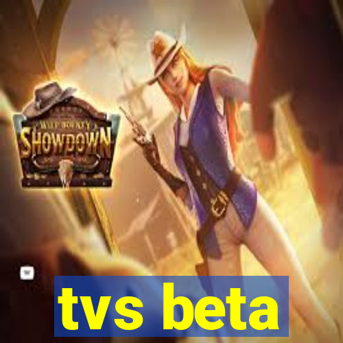 tvs beta